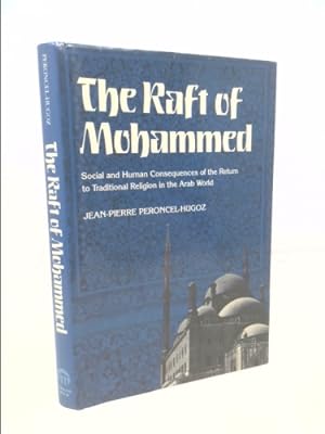 Bild des Verkufers fr The Raft of Mohammed: Social and Human Consequences of the Return to Traditional Religion in the Arab World zum Verkauf von ThriftBooksVintage