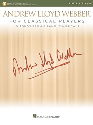Immagine del venditore per Andrew Lloyd Webber for Classical Players - Flute and Piano : Audio Access Included Recorded Piano Accompaniments Online venduto da GreatBookPrices