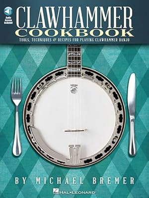 Seller image for Clawhammer Cookbook : Tools, Techniques & Recipes for Playing Clawhammer Banjo for sale by GreatBookPrices