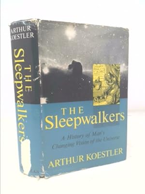 Bild des Verkufers fr The Sleepwalkers: A History of Man's Changing Vision of the Universe zum Verkauf von ThriftBooksVintage