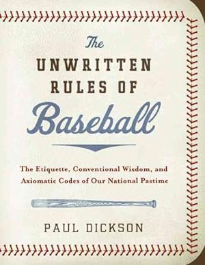 Seller image for Unwritten Rules of Baseball : The Etiquette, Conventional Wisdom, and Axiomatic Codes of Our National Pastime for sale by GreatBookPrices