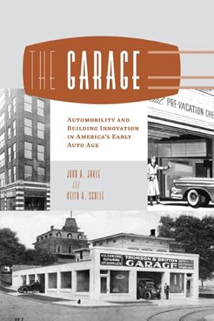 Immagine del venditore per Garage : Automobility and Building Innovation in America's Early Auto Age venduto da GreatBookPrices