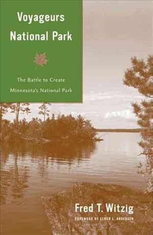 Seller image for Voyageurs National Park : The Battle to Create Minnesota's National Park for sale by GreatBookPrices
