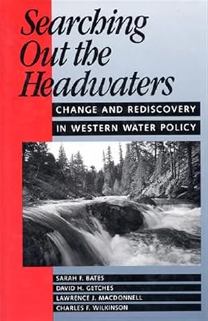 Imagen del vendedor de Searching Out the Headwaters : Change and Rediscovery in Western Water Policy a la venta por GreatBookPrices