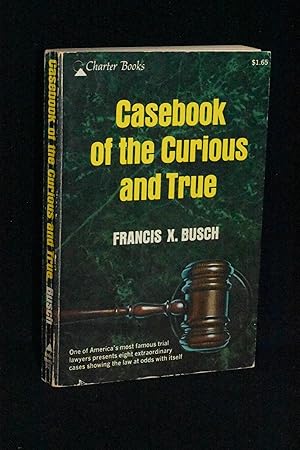 Casebook of the Curious and True