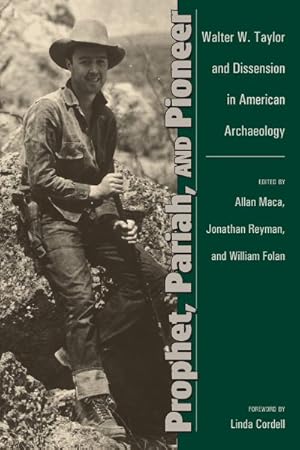 Seller image for Prophet, Pariah, and Pioneer : Walter W. Taylor and Dissension in American Archaeology for sale by GreatBookPricesUK