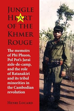 Immagine del venditore per Jungle Heart of the Khmer Rouge : The Memoirs of Phi Phuon, Pol Pot?s Jarai Aide-De-Camp, and the Role of Ratanakiri and Its Tribal Minorities in the Cambodian Revolution venduto da GreatBookPrices