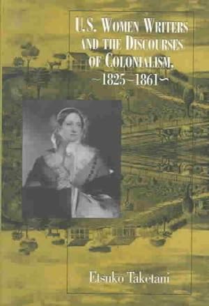 Seller image for U.S. Women Writers and the Discourses of Colonialism, 1825-1861 for sale by GreatBookPrices