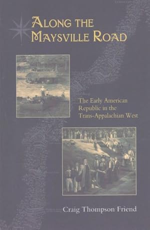 Bild des Verkufers fr Along the Maysville Road : The Early American Republic in the Trans-Appalachian West zum Verkauf von GreatBookPrices