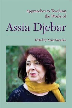 Image du vendeur pour Approaches to Teaching the Works of Assia Djebar mis en vente par GreatBookPrices