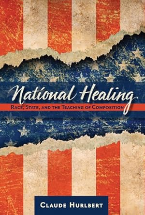 Seller image for National Healing : Race, State, and the Teaching of Composition for sale by GreatBookPricesUK