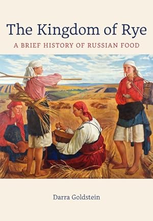 Seller image for Kingdom of Rye : A Brief History of Russian Food for sale by GreatBookPrices