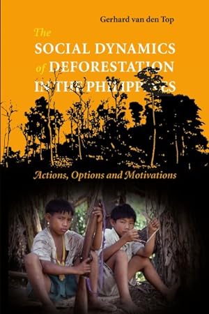 Immagine del venditore per Social Dynamics Of Deforestation In The Philippines : Actions, Options And Motivations. venduto da GreatBookPricesUK