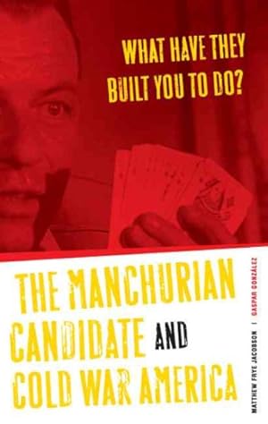 Seller image for What Have They Built You to Do? : The Manchurian Candidate And Cold War America for sale by GreatBookPricesUK