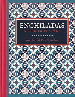 Enchiladas: Aztec to Tex-Mex