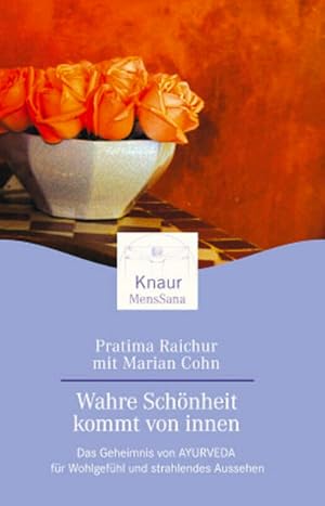 Wahre Schönheit kommt von innen: Das Geheimnis von AYURVEDA für Wohlgefühl und strahlendes Aussehen