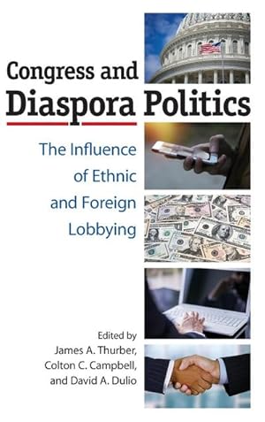 Seller image for Congress and Diaspora Politics : The Influence of Ethnic and Foreign Lobbying for sale by AHA-BUCH GmbH