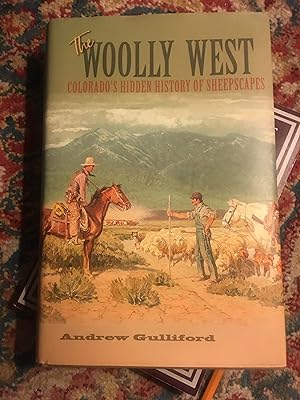 Seller image for The Woolly West: Colorado's Hidden History of Sheepscapes (Volume 44) (Elma Dill Russell Spencer Series in the West and Southwest) for sale by Bristlecone Books  RMABA