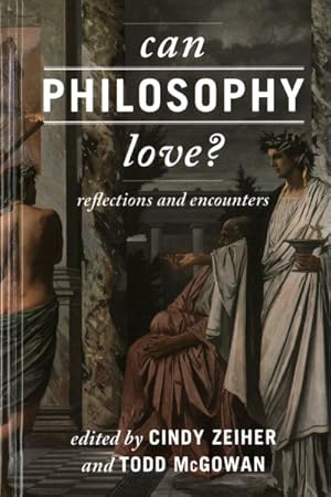 Seller image for Can Philosophy Love? : Reflections and Encounters for sale by GreatBookPrices