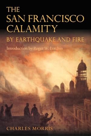 Seller image for San Francisco Calamity by Earthquake and Fire for sale by GreatBookPrices