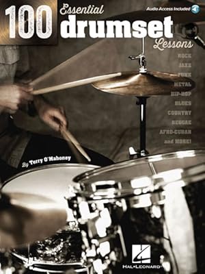 Imagen del vendedor de 100 Essential Drumset Lessons : Rock - Jazz - Funk - Metal - Hip-Hop - Blues - Country - Reggae - Afro-Cuban - and More! a la venta por GreatBookPricesUK