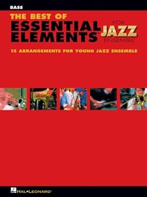 Imagen del vendedor de Best of Essential Elements for Jazz Ensemble : 15 Selections from the Essential Elements for Jazz Ensemble - Bass a la venta por GreatBookPrices