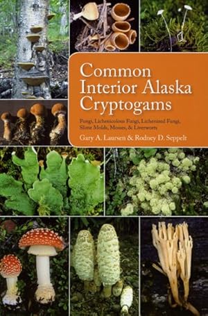 Immagine del venditore per Common Interior Alaska Cryptogams : Fungi, Lichenicolous Fungi, Lichenized Fungi, Slime Molds, Mosses, and Liverworts venduto da GreatBookPrices