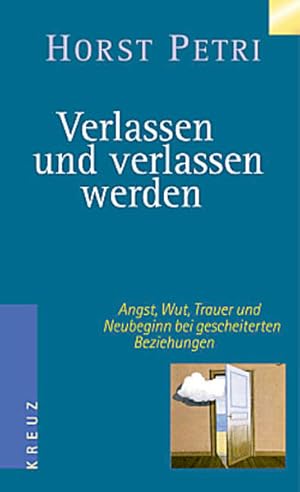 Verlassen und verlassen werden. Angst, Wut, Trauer und Neubeginn bei gescheiterten Beziehungen An...