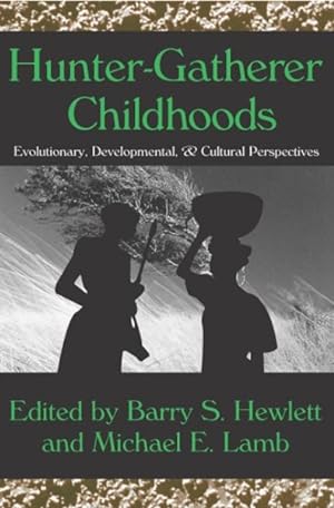 Image du vendeur pour Hunter-Gatherer Childhoods : Evolutionary, Developmental & Cultural Perspectives mis en vente par GreatBookPrices