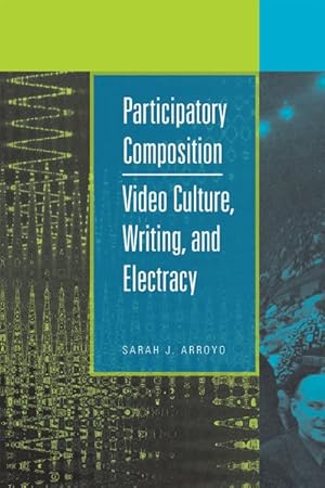 Imagen del vendedor de Participatory Composition : Video Culture, Writing, and Electracy a la venta por GreatBookPrices