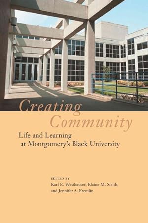 Image du vendeur pour Creating Community : Life and Learning at Montgomery's Black University mis en vente par GreatBookPrices