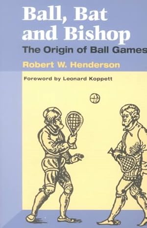 Image du vendeur pour Ball, Bat and Bishop : The Origin of Ball Games mis en vente par GreatBookPrices