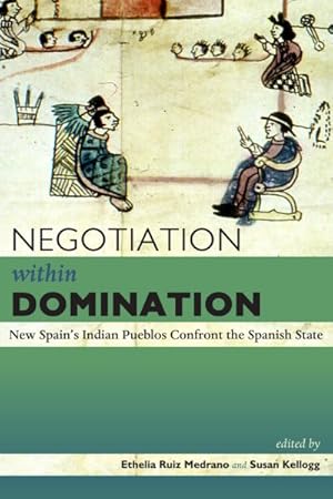 Immagine del venditore per Negotiation Within Domination : New Spain's Indian Pueblos Confront the Spanish State venduto da GreatBookPrices