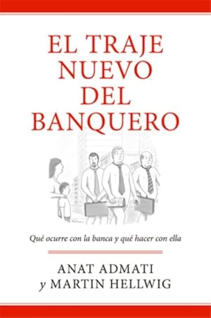 Image du vendeur pour El traje nuevo del banquero/ The Bankers' New Clothes : Qu ocurre con la banca y cmo resolverlo/ What's Wrong With Banking and What to Do About It -Language: Spanish mis en vente par GreatBookPrices