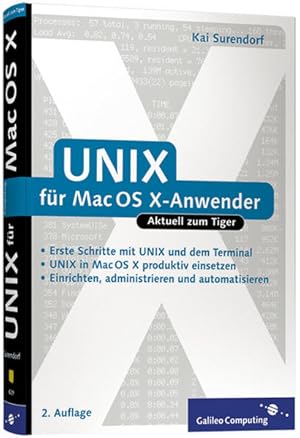UNIX für Mac OS X-Anwender: Professionelle Nutzung von Mac OS X 10.4 Tiger (Galileo Computing) Zw...