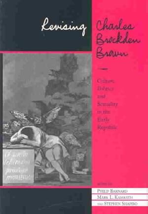 Bild des Verkufers fr Revising Charles Brockden Brown : Culture, Politics, and Sexuality in the Early Republic zum Verkauf von GreatBookPrices