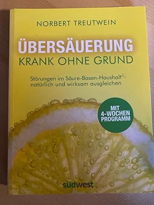 Übersäuerung - Krank ohne Grund: Störungen im Säure-Basen-Haushalt natürlich und wirksam ausgleic...