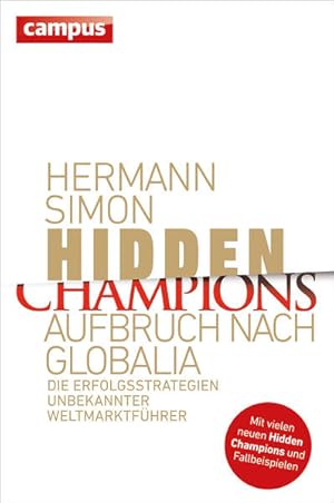 Hidden Champions - Aufbruch nach Globalia : die Erfolgsstrategien unbekannter Weltmarktführer Her...