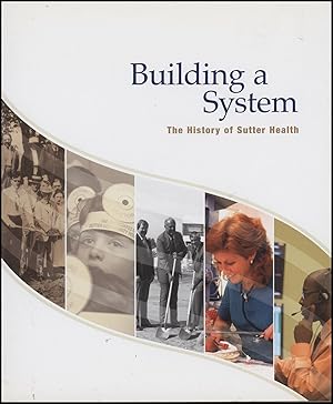 Imagen del vendedor de Building A System: The History Of Sutter Health a la venta por Diatrope Books