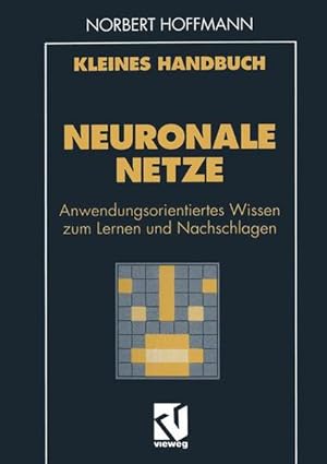 Bild des Verkufers fr Kleines Handbuch Neuronale Netze Anwendungsorientiertes Wissen zum Lernen und Nachschlagen zum Verkauf von diakonia secondhand