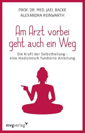 Bild des Verkufers fr Am Arzt vorbei geht auch ein Weg: Die Kraft der Selbstheilung - eine medizinisch fundierte Anleitung Die Kraft der Selbstheilung - eine medizinisch fundierte Anleitung zum Verkauf von Berliner Bchertisch eG