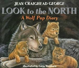 Seller image for Look to the North : A Wolf Pup Diary for sale by GreatBookPrices