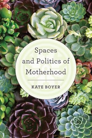 Immagine del venditore per Spaces and Politics of Motherhood venduto da GreatBookPrices