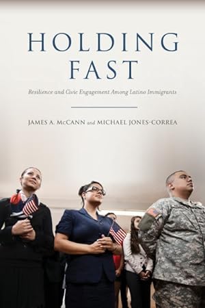 Image du vendeur pour Holding Fast : Resilience and Civic Engagement Among Latino Immigrants mis en vente par GreatBookPrices