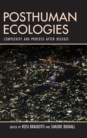Imagen del vendedor de Posthuman Ecologies : Complexity and Process After Deleuze a la venta por GreatBookPrices