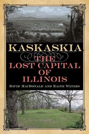 Seller image for Kaskaskia : The Lost Capital of Illinois for sale by GreatBookPrices