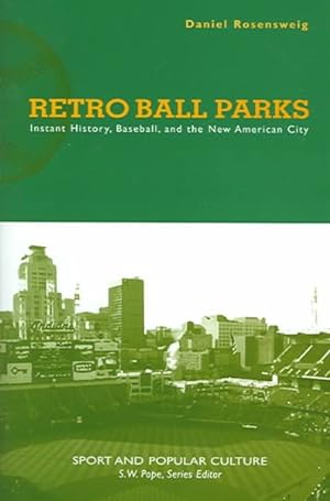 Immagine del venditore per Retro Ball Parks : Instant History, Baseball, And The New American City venduto da GreatBookPrices