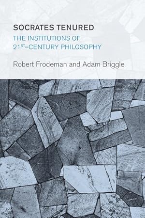 Seller image for Socrates Tenured : The Institutions of Twenty-First-Century Philosophy for sale by GreatBookPrices