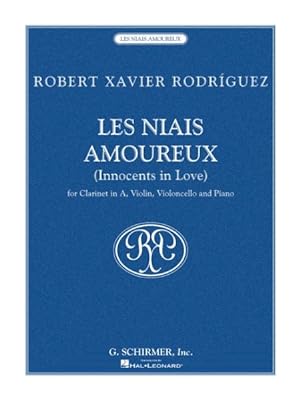 Seller image for Robert Xavier Rodriguez - Les Niais Amoureux/innocents in Love : For Clarinet in A, Violin, Cello, Piano -Language: French for sale by GreatBookPrices