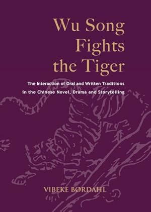 Bild des Verkufers fr Wu Song Fights the Tiger : The Interaction of Oral and Written Traditions in the Chinese Novel, Drama and Storytelling zum Verkauf von GreatBookPrices